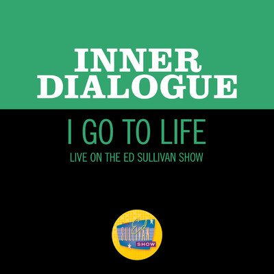 I Go To Life (Live On The Ed Sullivan Show, June 15, 1969)/Inner Dialogue