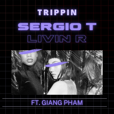 Trippin (featuring Giang Pham)/Sergio T／Livin R
