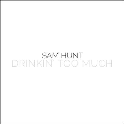 アルバム/Drinkin' Too Much (Explicit)/サム・ハント