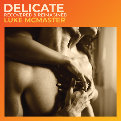 シングル/Delicate (Recovered & Reimagined)/ルーク・マクマスター