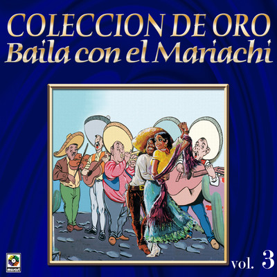 Coleccion De Oro: Baila Con El Mariachi, Vol. 3/Mariachi los Cardenales de Pepe Esquivel