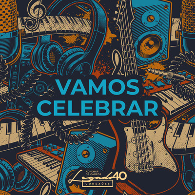 Vamos Celebrar: Legado 40 Conexoes/Adhemar de Campos