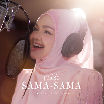 シングル/Sama-Sama (Lagu Tema ”JUANG”)/Dato' Sri Siti Nurhaliza