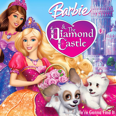 シングル/We're Gonna Find It (From ”Barbie and the Diamond Castle')/Barbie