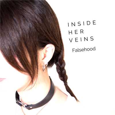 アルバム/Falsehood/INSIDE HER VEINS
