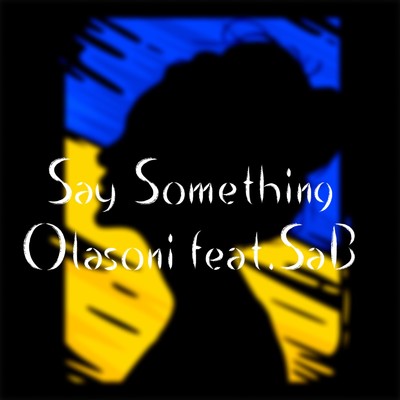 Say Something/Olasoni feat. SaB