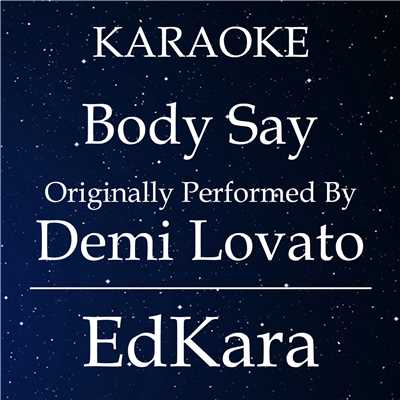 シングル/Body Say (Originally Performed by Demi Lovato) [Karaoke No Guide Melody Version]/EdKara