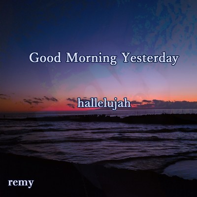 シングル/Good Morning Yesterday/remy