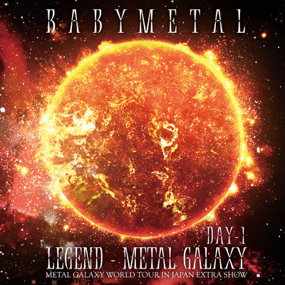 アルバム/LEGEND - METAL GALAXY [DAY-1] (METAL GALAXY WORLD TOUR IN JAPAN EXTRA SHOW)/BABYMETAL