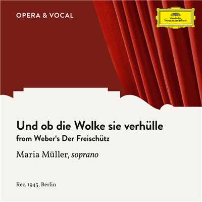 シングル/Weber: Der Freischutz, Op. 77, J. 277 - Und ob die Wolke sie verhulle/Maria Muller／Stadtisches Orchester Berlin／ロベルト・ヘーガー