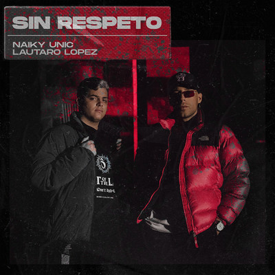 シングル/Sin Respeto (Explicit) (featuring Lautaro Lopez)/Naiky Unic