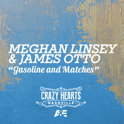 シングル/Gasoline And Matches/Meghan Linsey／James Otto