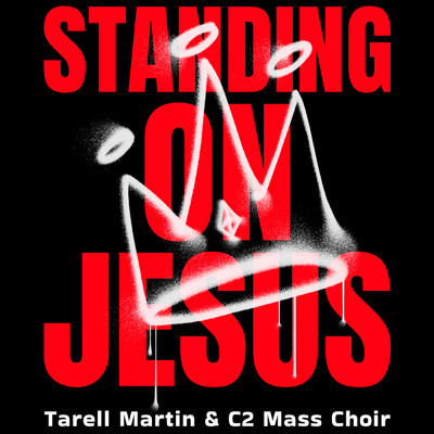 シングル/Standing on Jesus (featuring Sara Mabry／Live ／ Radio Edit)/Tarell Martin & C2 Mass Choir