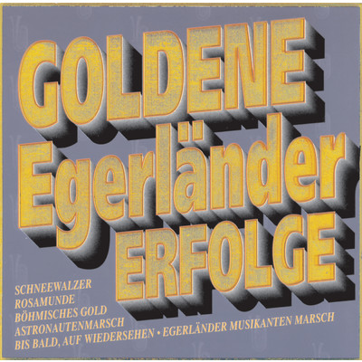 Goldene Egerlander Erfolge/Die Egerlander Musikanten