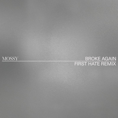 Broke Again (First Hate Remix)/MOSSY