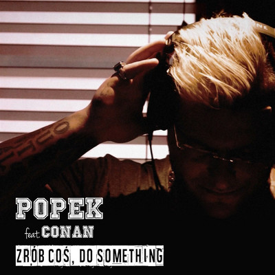Zrob cos (Do Something) [feat. Conan]/Popek