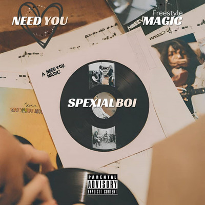 Need You ／ Magic (Freestyle)/Spexialboi