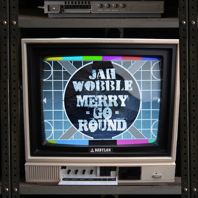 Merry Go Round/Jah Wobble