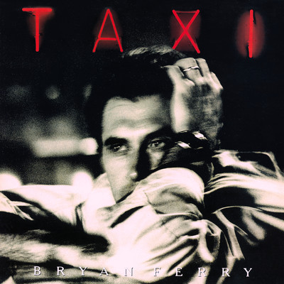 Taxi/Bryan Ferry