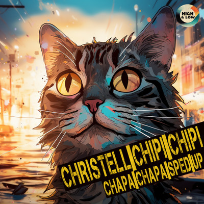 シングル/Chipi Chipi Chapa Chapa (Slow Down Version)/High and Low HITS, Christell