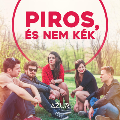 アルバム/Piros, es nem kek/AZUR