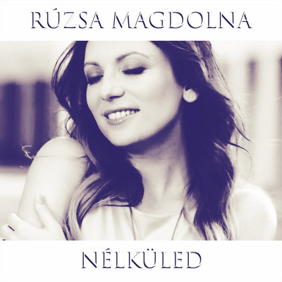シングル/Nelkuled (Lotfi Begi Remix)/Ruzsa Magdolna