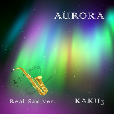 シングル/AURORA(Real Sax ver.)/KAKU3