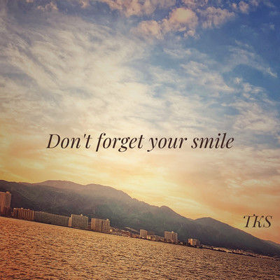 Don't forget your smile/TKS