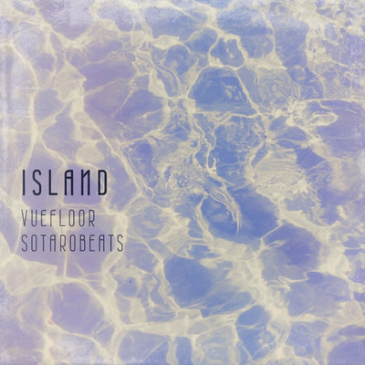 Island/vuefloor&SOTAROBEATS