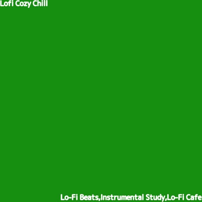 アルバム/Lofi Cozy Chill/Lo-Fi Beats, Lo-Fi Cafe & Instrumental Study