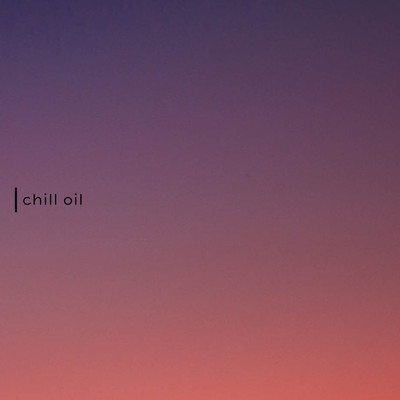 chill oil/maeshima soshi & Jr.TEA