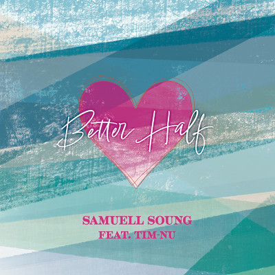 Better Half (feat. Tim-Nu)/Samuell Soung