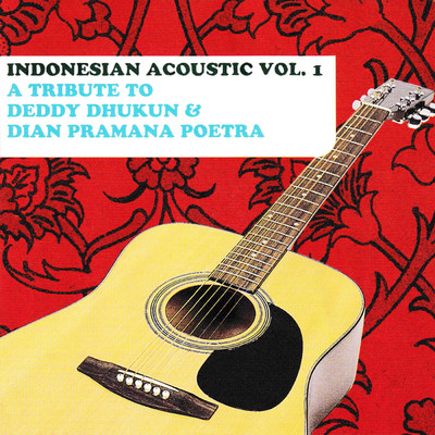 Indonesia Acoustic (A Tribute To Deddy Dhukun & Dian Pramana Poetra), Vol. 1/Ayi and Friends