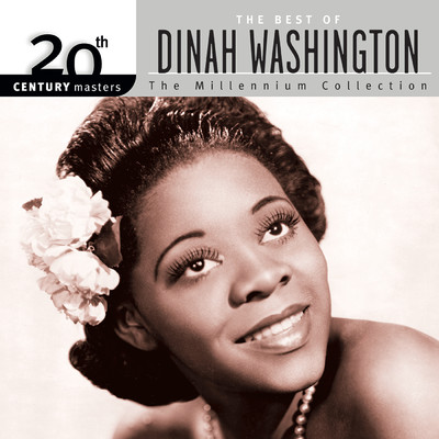 20th Century Masters: The Best Of Dinah Washington - The Millennium Collection/ダイナ・ワシントン