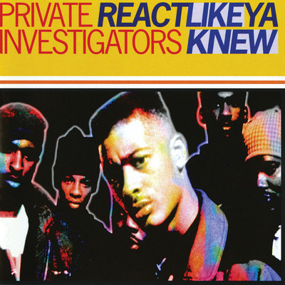 Re-Act Like Ya Knew/Private Investigators