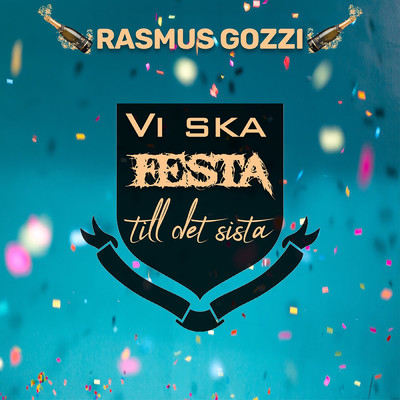 Vi ska festa till det sista/Rasmus Gozzi