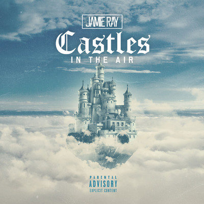 Castles in the Air (Explicit)/Jamie Ray