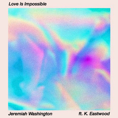 Love Is Impossible (feat. K. Eastwood)/Jeremiah Washington