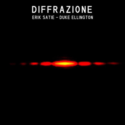 Diffrazione Eric Satie - Duke Ellington/Andrea Morelli／Silvia Belfione