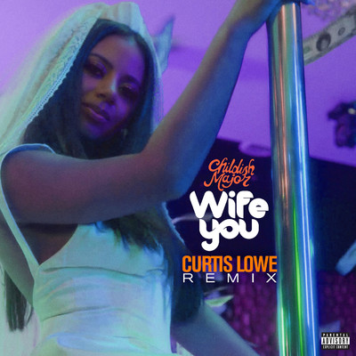 シングル/Wife You (Curtis Lowe Remix)/Childish Major