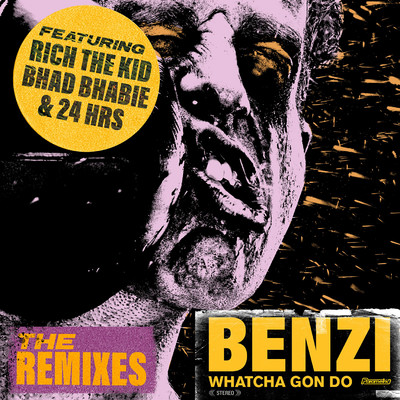 Whatcha Gon Do (feat. Bhad Bhabie, Rich The Kid & 24hrs) [The Remixes]/Benzi