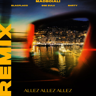 Allez Allez Allez (feat. SHRTY, Blacflaco, Ege Zulu) [Remix]/Madboiali