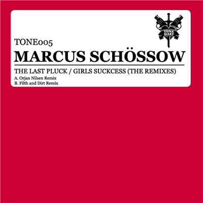 The Last Pluck ／ Girls Suckcess (The Remixes)/Marcus Schossow
