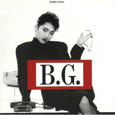 B.G. 〜NEO WORKING SONG〜 +/戸川京子