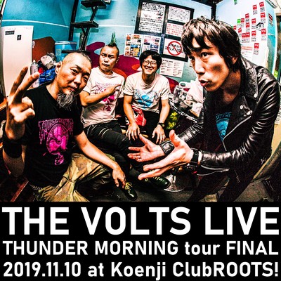 THUNDER MORNING tour FINAL LIVE at 高円寺ClubROOTS！ 2019.11.10/THE VOLTS