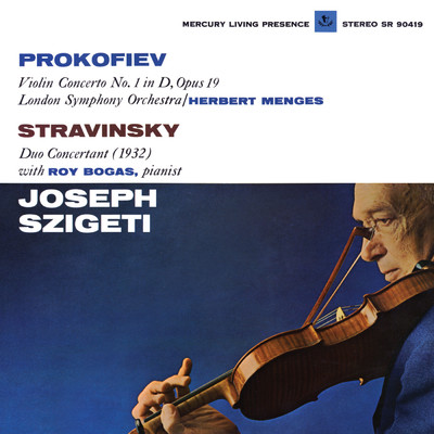 Prokofiev: Violin Concerto No. 1; Stravinsky: Duo Concertant (Joseph Szigeti - The Mercury Masters, Vol. 5)/ヨゼフ・シゲティ／ロイ・ボーガス／ロンドン交響楽団／ハーバート・メンゲス