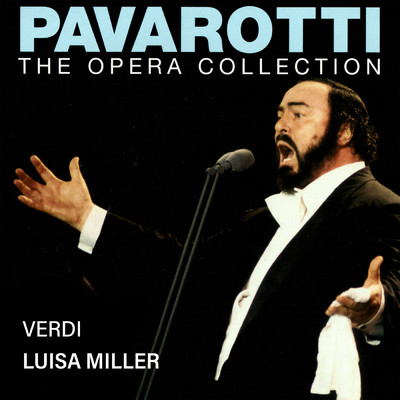 Pavarotti - The Opera Collection 7: Verdi: Luisa Miller (Live in Milan, 1976)/ルチアーノ・パヴァロッティ／モンセラート・カバリエ／ピエロ・カップッチルリ／ミラノ・スカラ座合唱団／ミラノ・スカラ座管弦楽団／ジャナンドレア・ガヴァッツェーニ