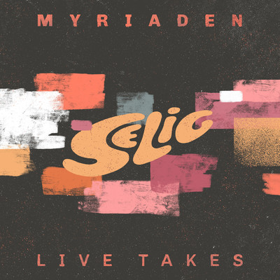 アルバム/MYRIADEN (LIVE TAKES)/Selig
