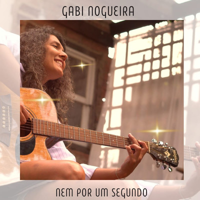 Nem Por Um Segundo/Gabi Nogueira
