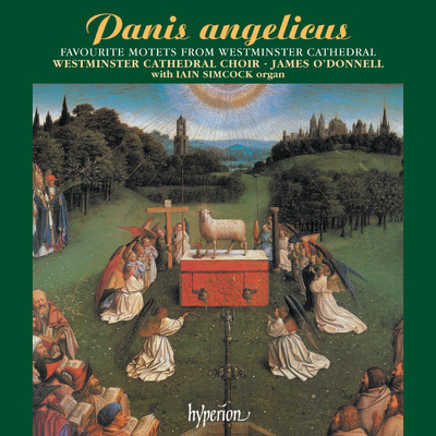 Panis angelicus - Favourite Motets from Westminster Cathedral/Westminster Cathedral Choir／ジェームズ・オドンネル